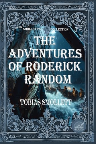 The Adventures of Roderick Random: Rebirth Collectors' Edition | Annotated The Adventures of Roderick Random: Rebirth Collectors' Edition | Annotated von Independently published