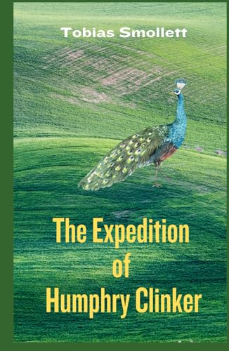 The Expedition Of Humphry Clinker: A Scottish Literary Fiction The Expedition Of Humphry Clinker: A Scottish Literary Fiction von Independently published