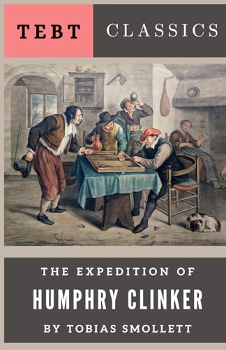 The Expedition of Humphry Clinker: A classic work of British satirical fiction The Expedition of Humphry Clinker: A classic work of British satirical fiction von Independently published