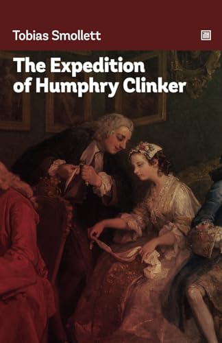 The Expedition of Humphry Clinker: Picaresque novel full of satirical observations and scatological humor. The Expedition of Humphry Clinker: Picaresque novel full of satirical observations and scatological humor. von Independently published