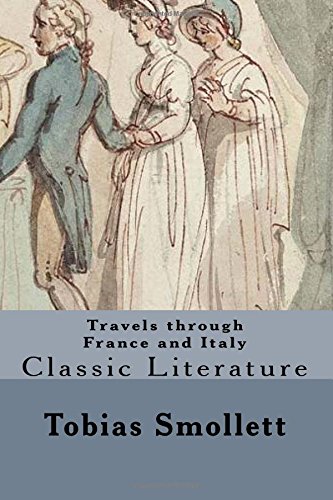 Travels through France and Italy: Classic Literature Travels through France and Italy: Classic Literature von CreateSpace Independent Publishing Platform