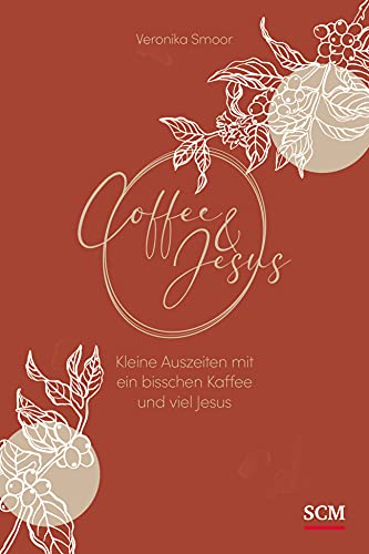 Coffee and Jesus: Kleine Auszeiten mit ein bisschen Kaffee und viel Jesus von SCM Brockhaus, R.