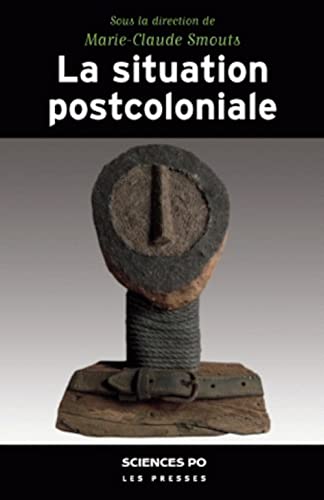 La Situation postcoloniale - Les postcolonial studies dans l: Les Postcolonial Studies dans le débat français von SCIENCES PO