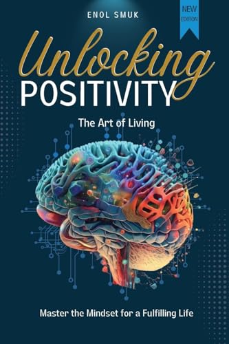 Unlocking Positivity: The Art of Living | Master The Mindset for a Fulfilling Life! von Medigrafica