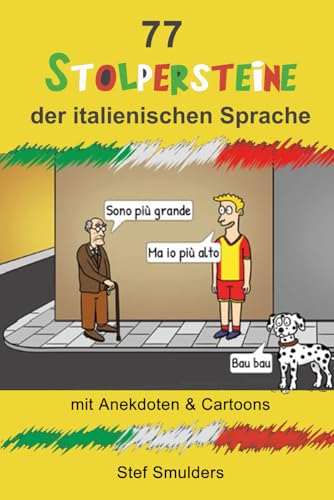77 Stolpersteine der Italienischen Sprache: Mit Anekdoten und Cartoons (Die italienische Sprache)