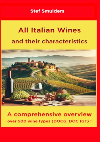 All Italian Wines and their characteristics: A Comprehensive Overview (Italian Food & Wine) von Independently published