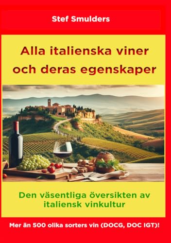 Alla italienska viner och deras egenskaper: Den väsentliga översikten av italiensk vinkultur von Independently published