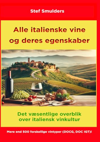 Alle italienske vine og deres egenskaber: Det væsentlige overblik over italiensk vinkultur von Independently published