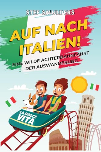 Auf nach Italien!: Eine wilde Achterbahnfahrt der Auswanderung (Italien Hautnah - Italien Erleben als wären Sie da) von Isbn.it
