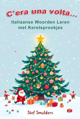 C'era una volta...: Italiaanse Woorden Leren met kerstsprookjes (Italiaanse Woorden en Taal) von Independently published