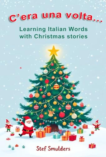 C'era una volta...: Learning Italian Words through Christmas Stories (Learning the Italian Language) von Independently published