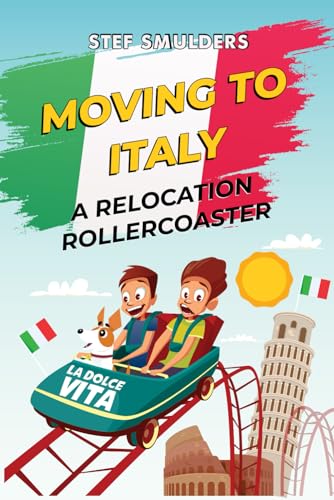 Moving to Italy: A Relocation Rollercoaster von Independently published