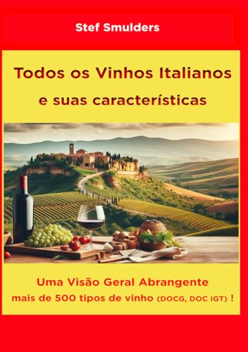 Todos os vinhos italianos e suas características: Uma Visão Geral Abrangente