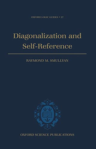 Diagonalization and Self-Reference (Oxford Logic Guides, Band 27)