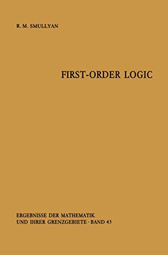 First-Order Logic (Ergebnisse der Mathematik und ihrer Grenzgebiete. 2. Folge, 43, Band 43)