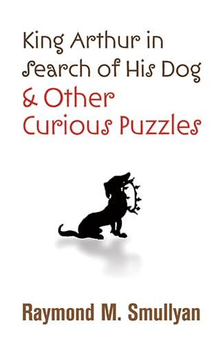 King Arthur in Search of His Dog and Other Curious Puzzles (Dover Math Games & Puzzles)