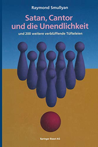 Satan, Cantor und die Unendlichkeit: und 200 weitere verblüffende Tüfteleien (German Edition) von Birkhäuser