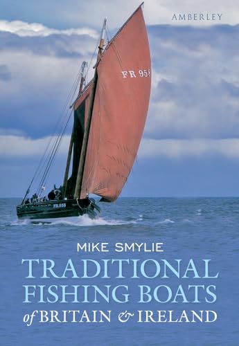 Traditional Fishing Boats of Britain & Ireland von Amberley Publishing