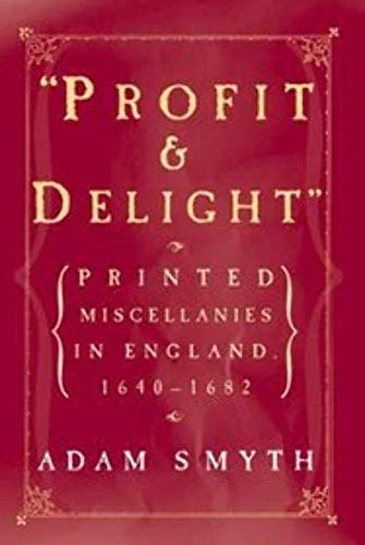 "Profit and Delight": Printed Miscellanies in England, 1640-1682
