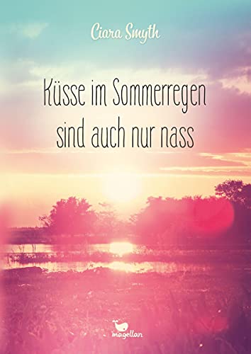 Küsse im Sommerregen sind auch nur nass von Magellan