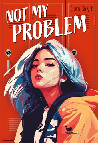 Not My Problem: Eine authentische Young-Adult-Story mit Biss von Magellan