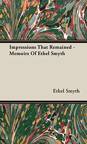 Impressions That Remained - Memoirs of Ethel Smyth von Brousson Press