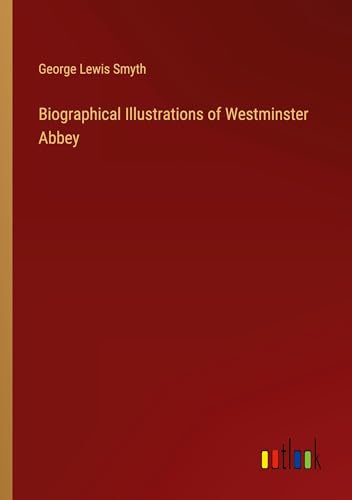 Biographical Illustrations of Westminster Abbey von Outlook Verlag