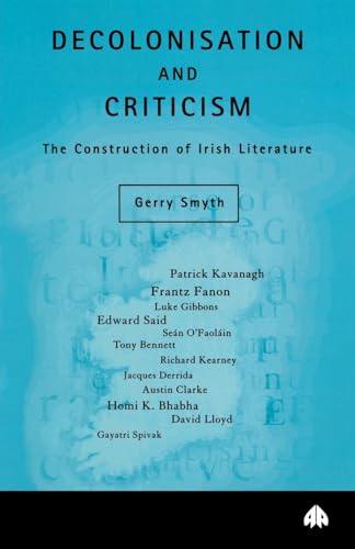 DECOLONISATION AND CRITICISM: The Construction of Irish Literature (Contemporary Irish Studies)