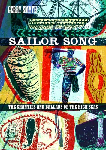 Sailor Song: The Shanties and Ballads of the High Seas