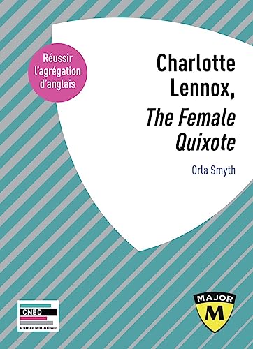 Charlotte Lennox, "The Female Quixote": Agrégation d'anglais 2024-2025 von BELIN EDUCATION