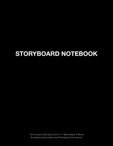 Storyboard Notebook: 16:9 Industry Standard | 8.5"x11" Matte Black 4-Panel Storyboard Sketchbook for Filmmakers & Animators (Storyboarding, Band 1) von Independently Published