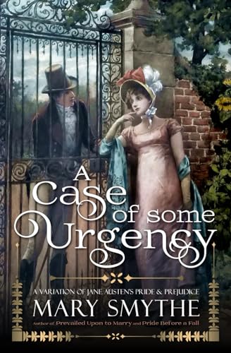 A Case of Some Urgency: A Novella Length Variation of Jane Austen's Pride and Prejudice
