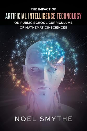 The Impact of Artificial Intelligence Technology on Public School Curriculums of Mathematics-Sciences von Page Publishing Inc