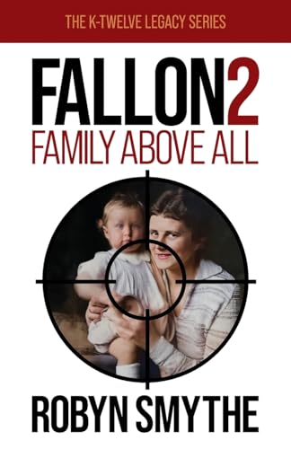 Fallon 2: Family Above All (The K-Twelve Legacy, Band 2) von Grosvenor House Publishing Limited