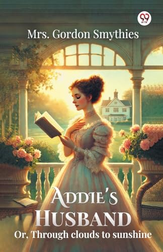 Addie's Husband Or, Through clouds to sunshine von Double 9 Books