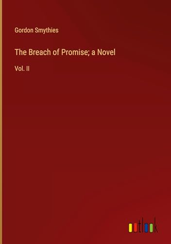 The Breach of Promise; a Novel: Vol. II