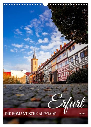 Erfurt - Die romantische Altstadt (Wandkalender 2025 DIN A3 hoch), CALVENDO Monatskalender von CALVENDO