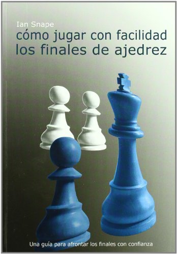 Cómo jugar con facilidad los finales de ajedrez von Editorial La Casa del Ajedrez