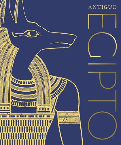 Antiguo Egipto (Ancient Egypt): La historia visual definitiva / The Definitive Visual History (DK Classic History)