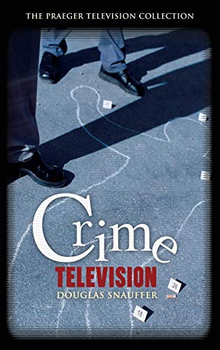 Crime Television (The Praeger Television Collection) von Praeger