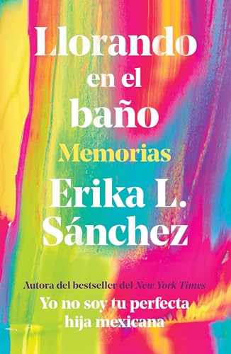 Llorando en el bano / Crying in the Bathroom: Memorias/ Memories
