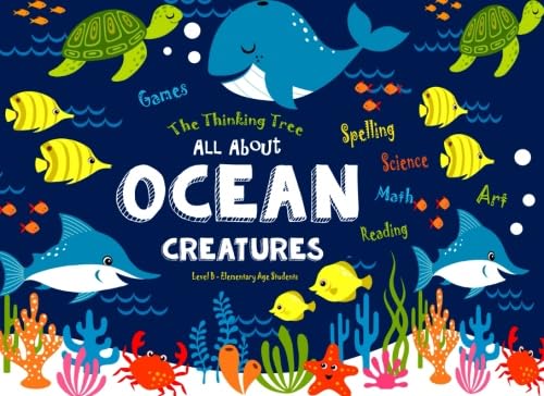 All About Ocean Creatures: Fun-Schooling - Math, Reading, Art, Science & Spelling Games (Fun-Schooling With Thinking Tree Books - Homeschooling Math, Band 11)