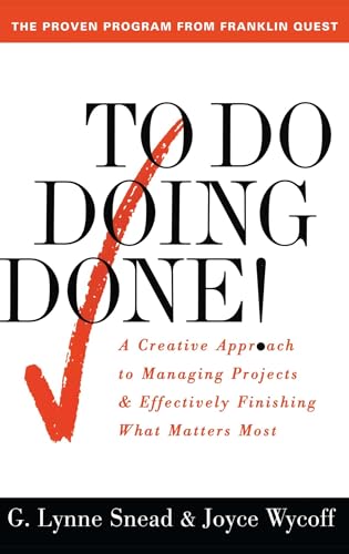 To Do Doing Done: A Creative Approach to Managing Projects and Effectively Finishing What Matters Most