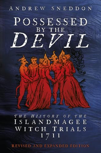 Possessed By the Devil: The History of the Islandmagee Witch Trials, 1711 von The History Press