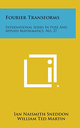 Fourier Transforms: International Series in Pure and Applied Mathematics, No. 27