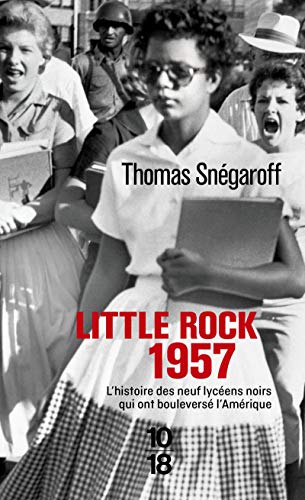 Little Rock 1957: L'histoire des neufs lycéens noirs qui ont bouleversé l'Amérique Little Rock 1957: L'histoire des neufs lycéens noirs qui ont bouleversé l'Amérique von 10 X 18