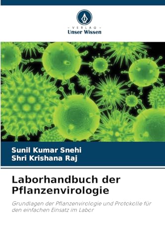 Laborhandbuch der Pflanzenvirologie: Grundlagen der Pflanzenvirologie und Protokolle für den einfachen Einsatz im Labor von Verlag Unser Wissen