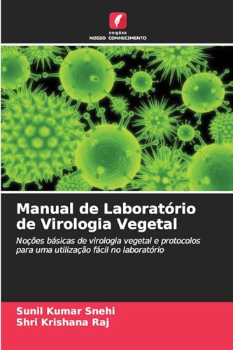 Manual de Laboratório de Virologia Vegetal: Noções básicas de virologia vegetal e protocolos para uma utilização fácil no laboratório von Edições Nosso Conhecimento