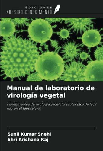 Manual de laboratorio de virología vegetal: Fundamentos de virología vegetal y protocolos de fácil uso en el laboratorio von Ediciones Nuestro Conocimiento