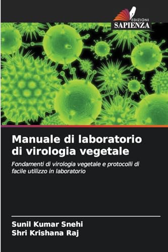 Manuale di laboratorio di virologia vegetale: Fondamenti di virologia vegetale e protocolli di facile utilizzo in laboratorio von Edizioni Sapienza